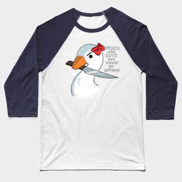 Peace was cute but never an option Baseball T-Shirt by ShaShaRabi